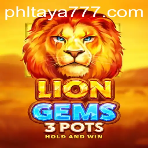 LionGems3pots: Unveiling a Thrilling Gaming Adventure with TAYA777